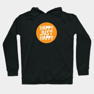 Happy Just Happy Hoodie